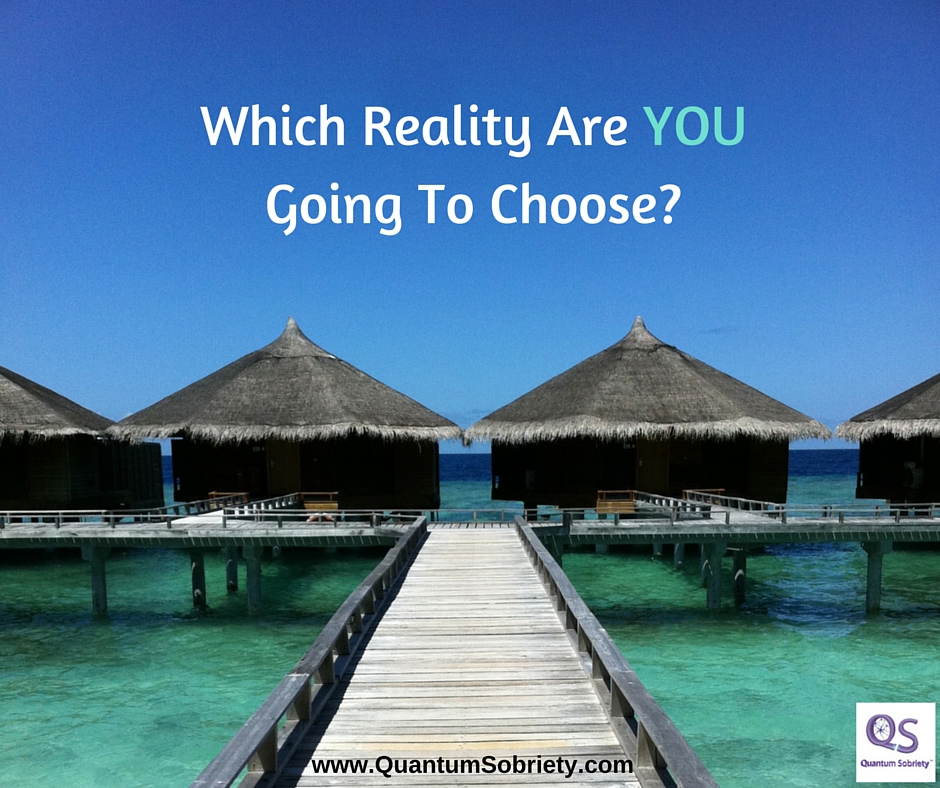 https://quantumsobriety.com/which-reality-are-you-going-to-choose/