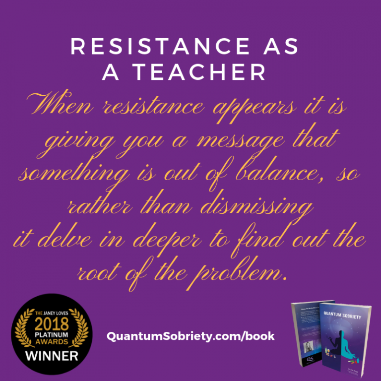 Resistance As A Teacher Quantum Sobriety